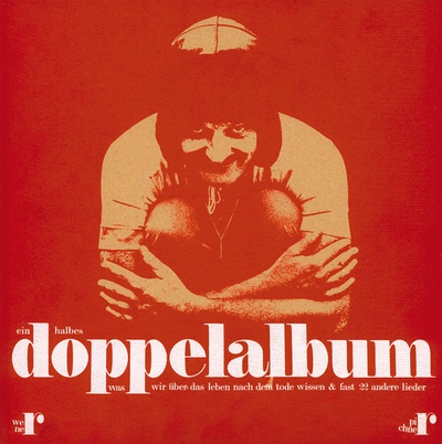 Werner Pirchner „Ein halbes Doppelalbum. Was wir über das Leben nach dem Tode wissen & fast 22 andere Lieder“ Werner Pirchner „Ein halbes Doppelalbum. Was wir über das Leben nach dem Tode wissen & fast 22 andere Lieder“